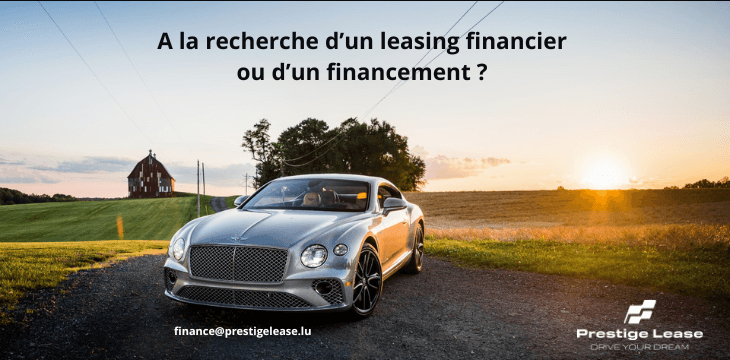 PrestigeLease vous propose des leasings financiers et financements avec une valeur résiduelle allant jusqu’à 50%