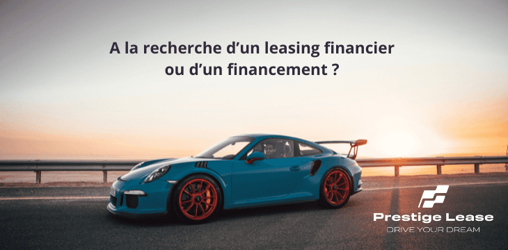 PrestigeLease vous propose des leasings financiers et financements avec une valeur résiduelle allant jusqu’à 50%